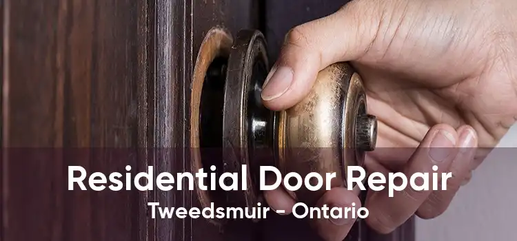 Residential Door Repair Tweedsmuir - Ontario
