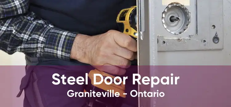 Steel Door Repair Graniteville - Ontario
